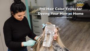 pro hair color tricks for dyeing your hair at home