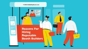 reasons for hiring reputable booth builders