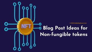 blog post ideas for non fungible tokens