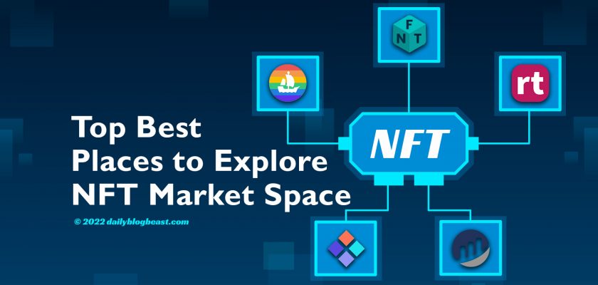 best places to explore NFT Market space in 2022