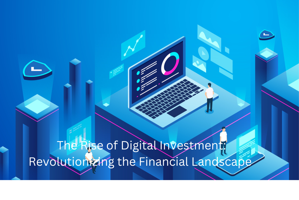 The Rise of Digital Investment Revolutionizing the Financial Landscape ext